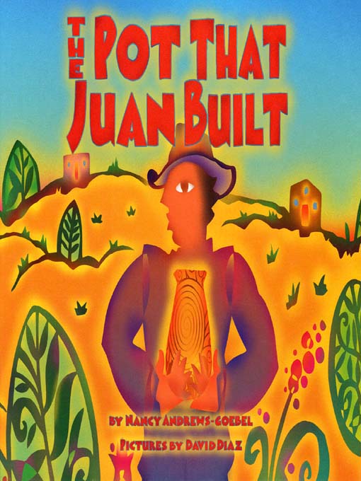 Title details for The Pot that Juan Built by Nancy Andrews-Goebel - Available